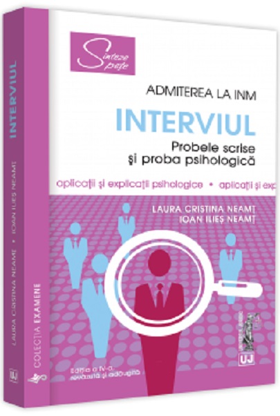 Admiterea la INM – Interviul. Probele scrise si proba psihologica | Laura Cristina Neamt, Ioan Ilies Neamt carturesti.ro Carte