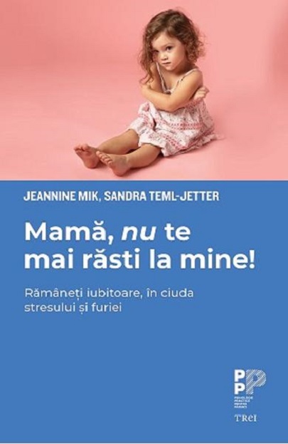Mama, nu te mai rasti la mine! | Jeannine Mik, Sandra Teml-Jetter De La Carturesti Carti Dezvoltare Personala 2023-06-02 3