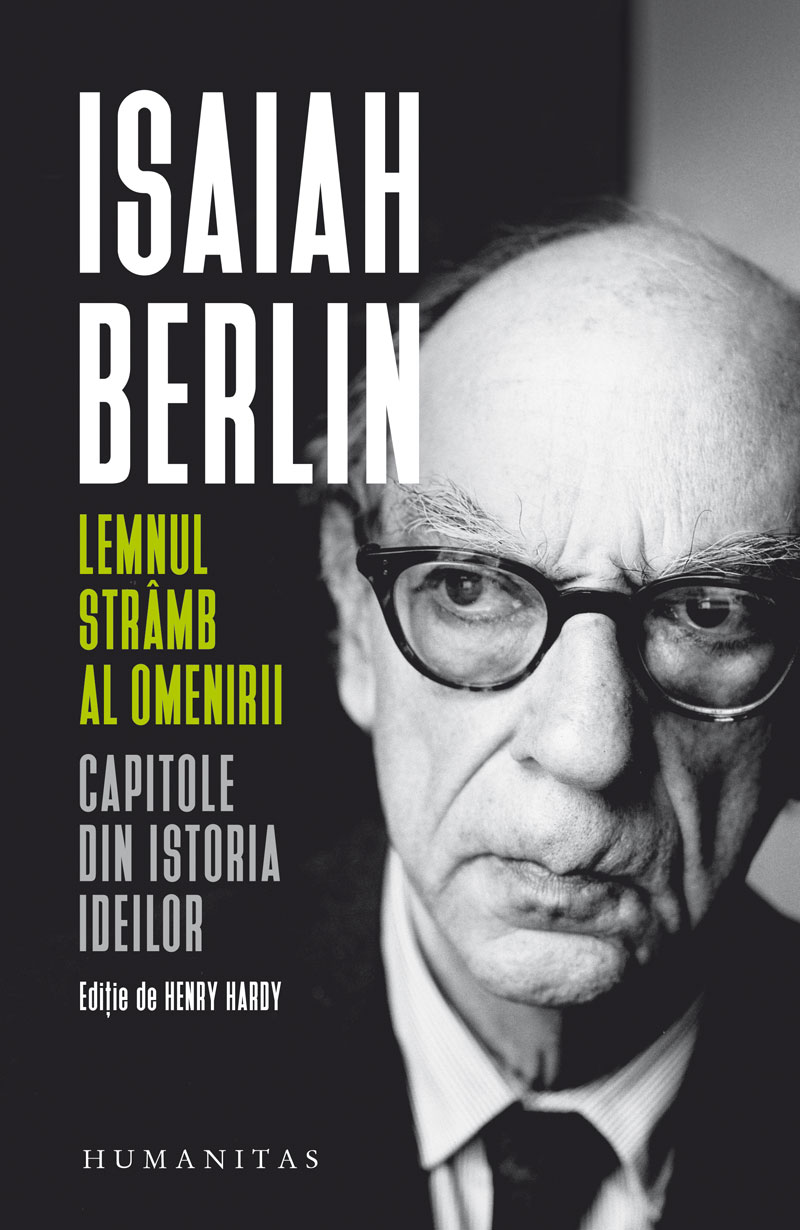 Lemnul stramb al omenirii | Isaiah Berlin Berlin