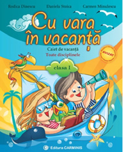 Cu vara in vacanta. clasa I | Rodica Dinescu, Daniela Stoica, Carmen Minulescu