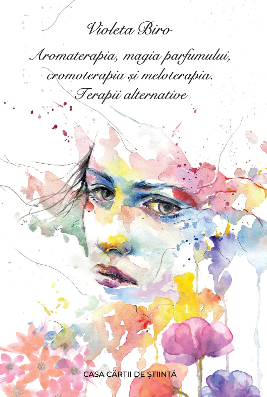 Aromaterapia, magia parfumului, cromoterapia si meloterapia | Biro Violeta carturesti.ro Carte