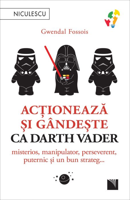 Actioneaza si gandeste ca Darth Vader | Gwendal Fossois De La Carturesti Carti Dezvoltare Personala 2023-10-02