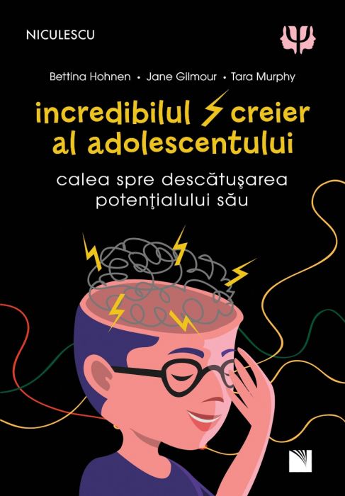 Incredibilul creier al adolescentului | Bettina Hohnen, Jane Gilmour, Tara Murphy adolescentului 2022
