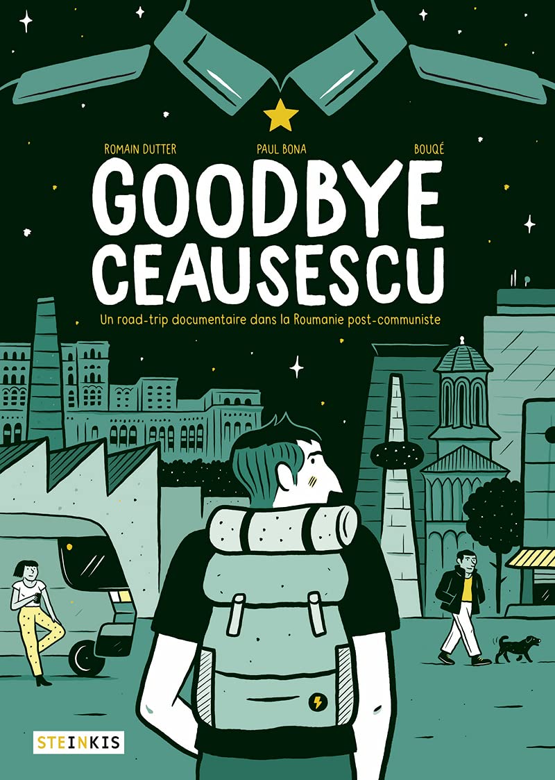 Goodbye Ceausescu | Romain Dutter