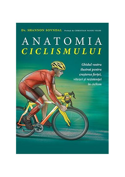 Anatomia Ciclismului | Dr. Shannon Sovndal carturesti.ro imagine 2022 cartile.ro