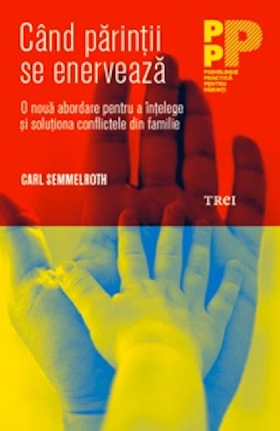 Cand parintii se enerveaza | Carl Semmelroth De La Carturesti Carti Dezvoltare Personala 2023-06-10 3