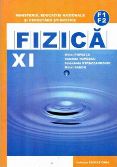 Manual Fizica. Clasa a XI a. F1 F2 | Mihai Popescu, Valerian Tomescu, Mihai Sandu, Smaranda Strazzaboschi