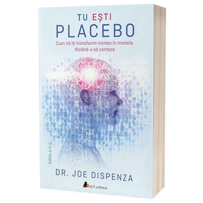 Tu esti Placebo | Joe Dispenza ACT si Politon imagine 2022