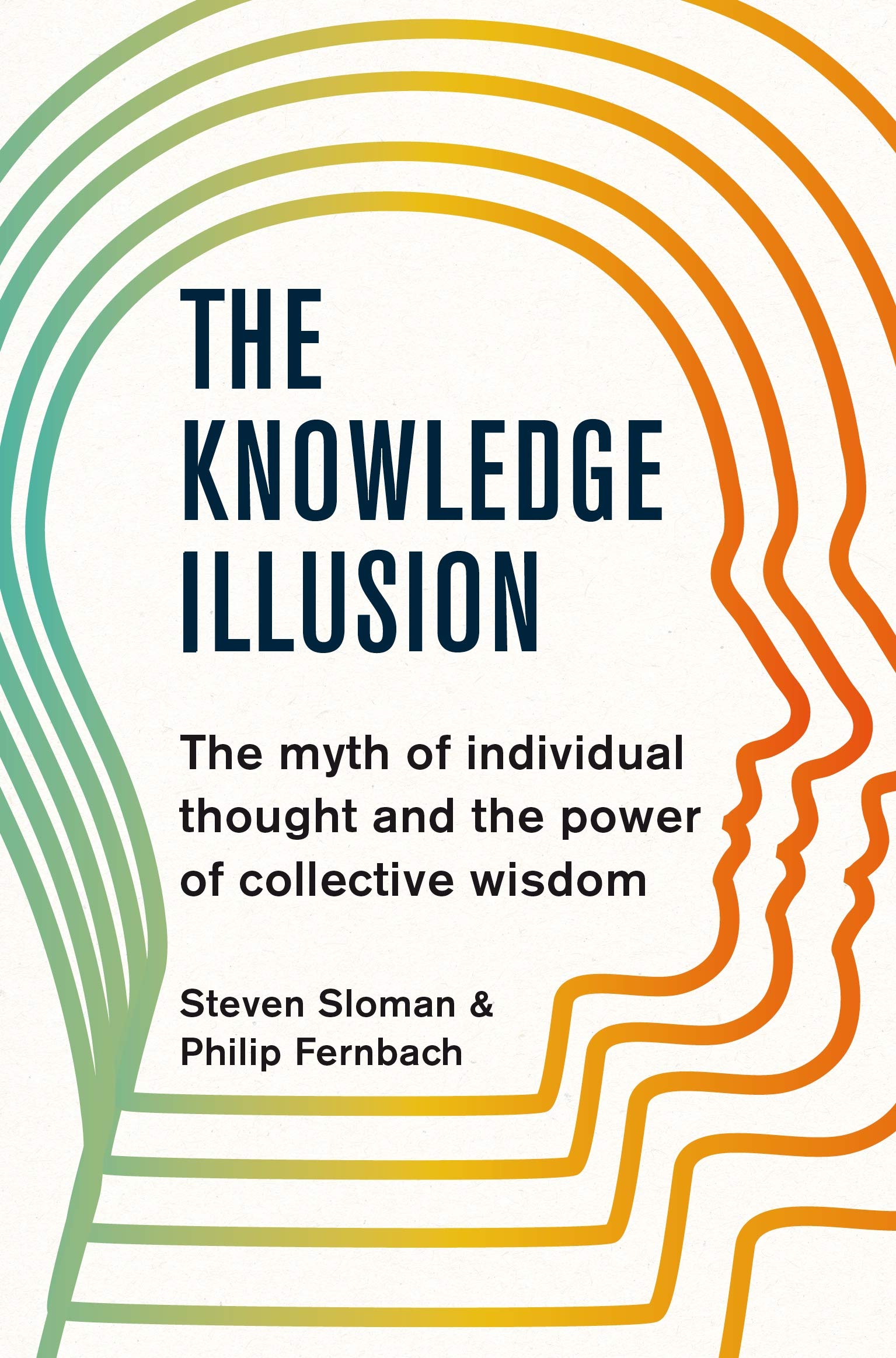The Knowledge Illusion | Steven Sloman, Philip Fernbach
