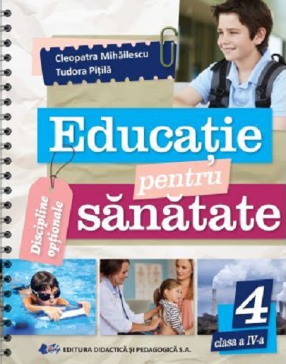 Educatie pentru sanatate - clasa a IV-a | Tudora Pitila, Cleopatra Mihailescu