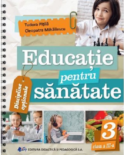 Educatie pentru sanatate - clasa a III-a | Tudora Pitila, Cleopatra Mihailescu