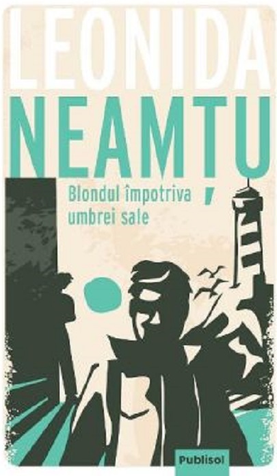 Blondul impotriva umbrei sale | Leonida Neamtu