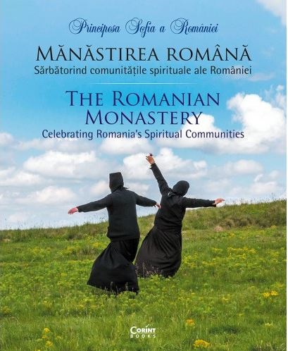 Manastirea romana. Sarbatorind comunitatile spirituale ale Romaniei | Principesa Sofia a Romaniei carturesti.ro