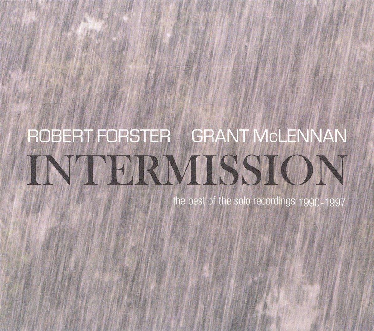 Intermission: The Best Of The Solo Recordings 1990 - 1997 | Robert Forster, Grant Mclennan