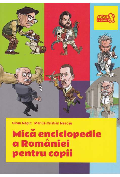 Mica enciclopedie a Romaniei pentru copii | Silviu Negut, Marius-Cristian Neacsu Arthur imagine 2022
