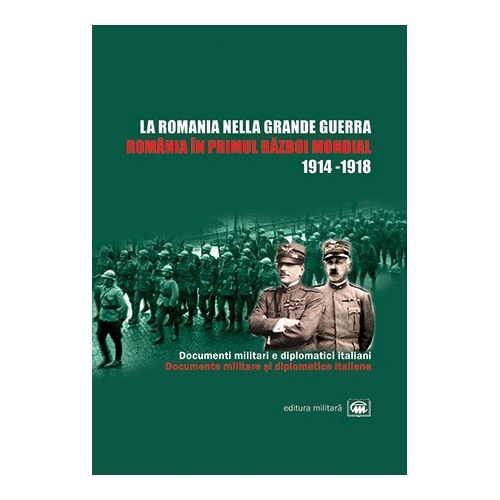 Romania in Primul Razboi Mondial / La Romania nella Grande Guerra | Ion Bulei, Rudolf Dinu carturesti.ro Carte