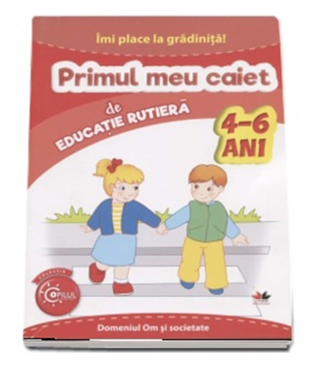 Primul meu caiet de educatie rutiera. 4-6 ani |