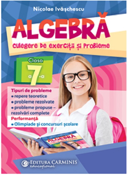 Algebra. Clasa a VII a | Nicolae Ivaschescu