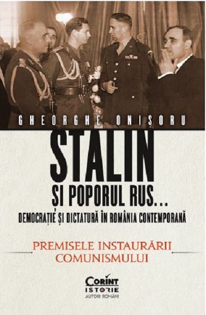 Stalin si poporul rus… Democratie si dictatura in Romania contemporana | Gheorghe Onisoru carturesti.ro imagine 2022 cartile.ro