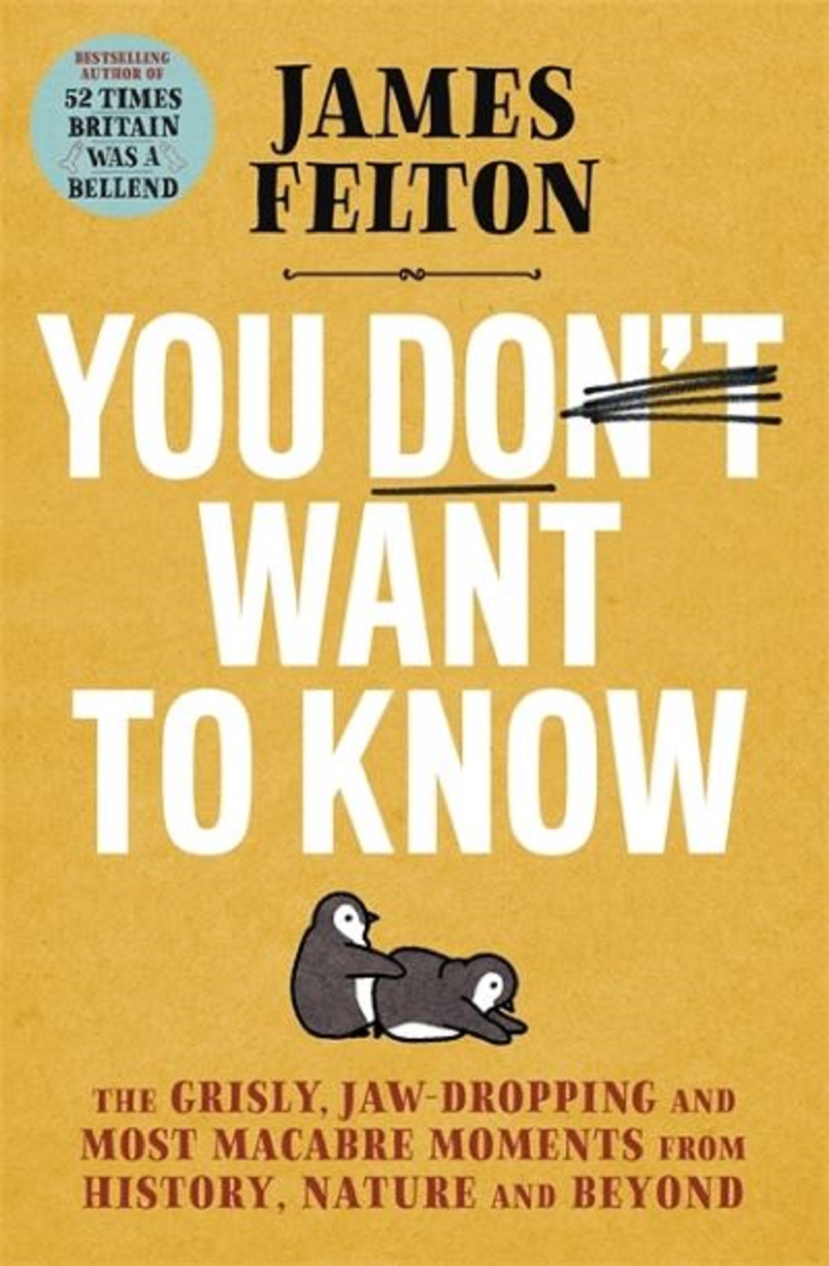 You Don't Want to Know | James Felton