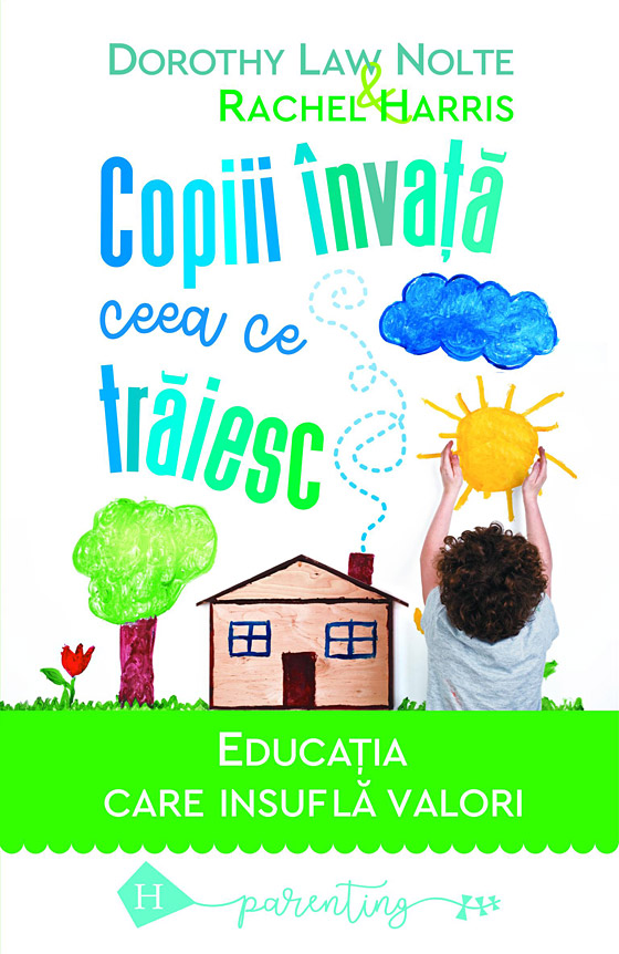  Copiii invata ceea ce traiesc | Rachel Harris, Dorothy Law Nolte 