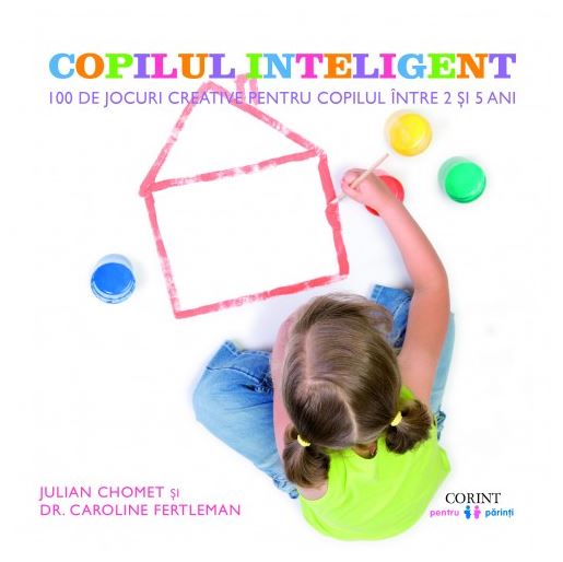 Copilul inteligent | Julian Chomet, Dr. Caroline Fertleman De La Carturesti Carti Dezvoltare Personala 2023-10-02