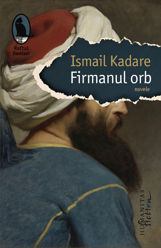 Firmanul orb | Ismail Kadare carturesti 2022