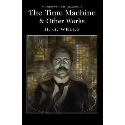 The Time Machine and Other Works | H.G. Wells