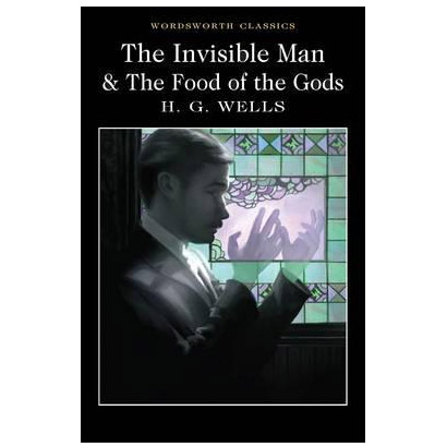 The Invisible Man and The Food of the Gods | H.G. Wells