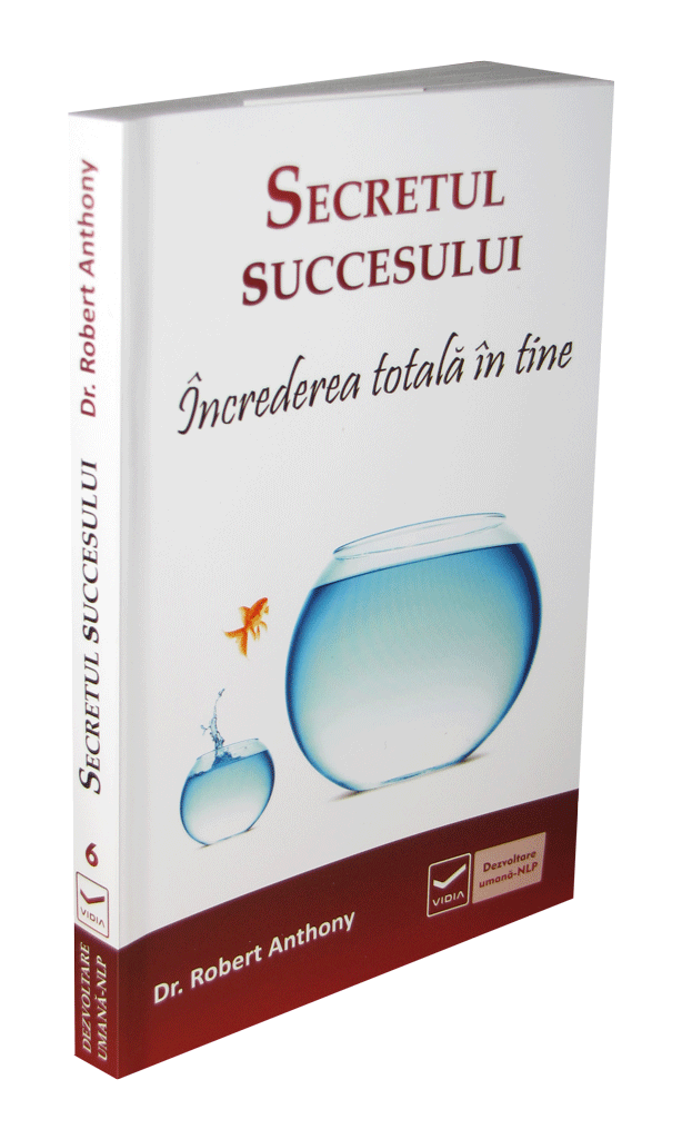 Secretul succesului – Increderea totala in tine | Robert Anthony carturesti.ro Carte
