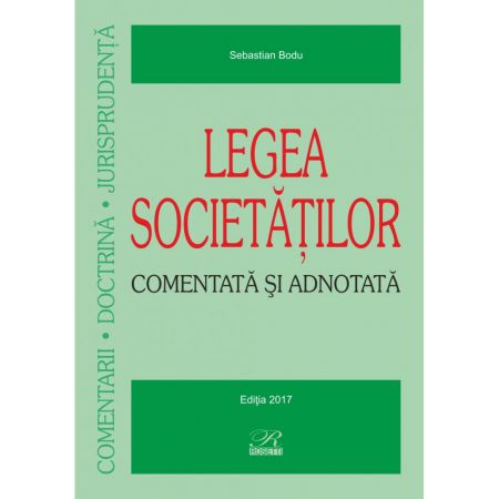 Legea societatilor. Comentata si adnotata | Sebastian Bodu