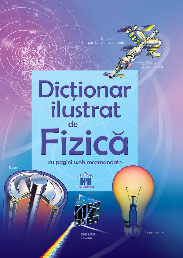Dictionar ilustrat de Fizica | carturesti.ro