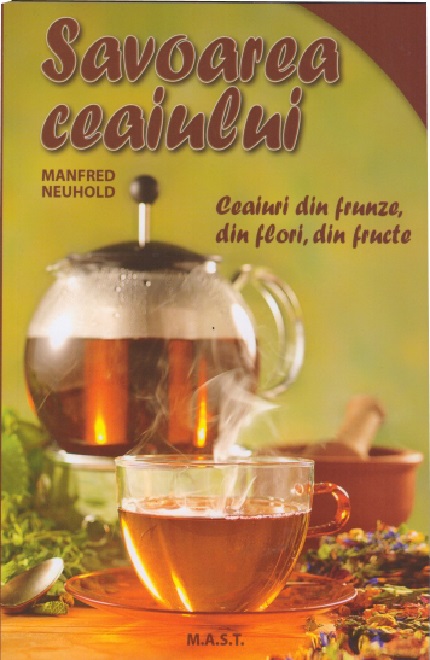Savoarea ceaiului | Manfred Neuhold carturesti.ro Carte