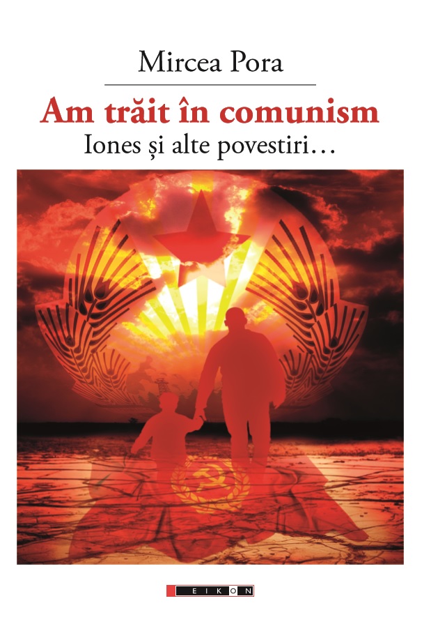 Am trait in comunism – Iones si alte povestiri… | Mircea Pora carturesti 2022