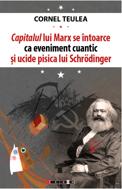 Capitalul lui Marx se intoarce ca eveniment cuantic si ucide pisica lui Schrodinger  | Cornel Teulea