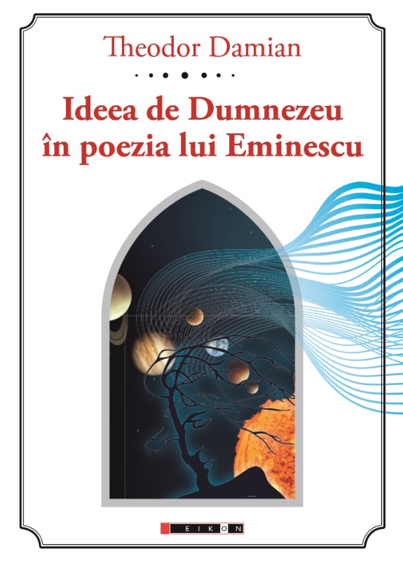 Ideea de Dumnezeu in poezia lui Eminescu | Theodor Damian