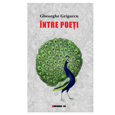 Intre poeti | Gheorghe Grigurcu carturesti.ro Carte