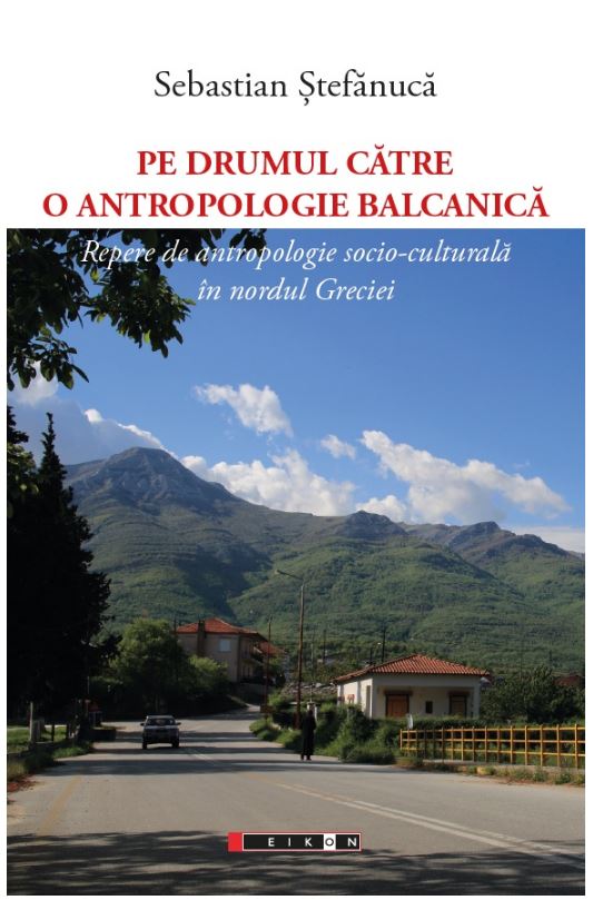 Pe drumul catre o antropologie balcanica | Sebastian Stefanuca antropologie 2022