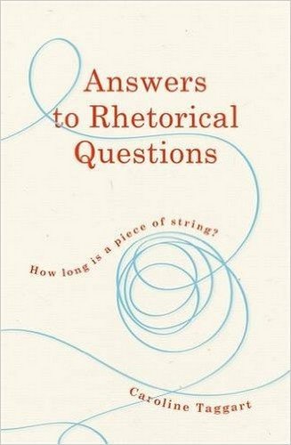 Answers To Rhetorical Questions | Caroline Taggart