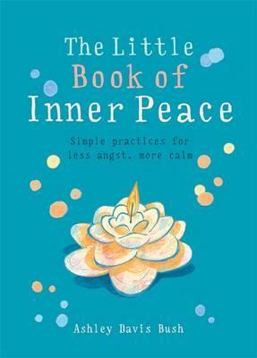 The Little Book of Inner Peace | Ashley Davis Bush