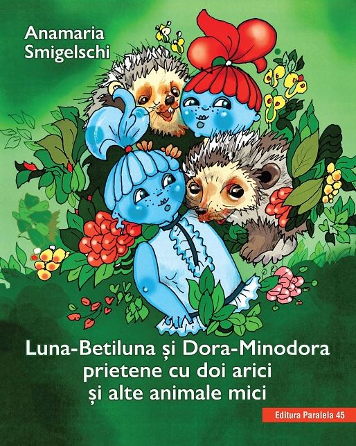Luna-Betiluna si Dora-Minodora, prietene cu doi arici si alte animale mici | Anamaria Smigelschi adolescenti