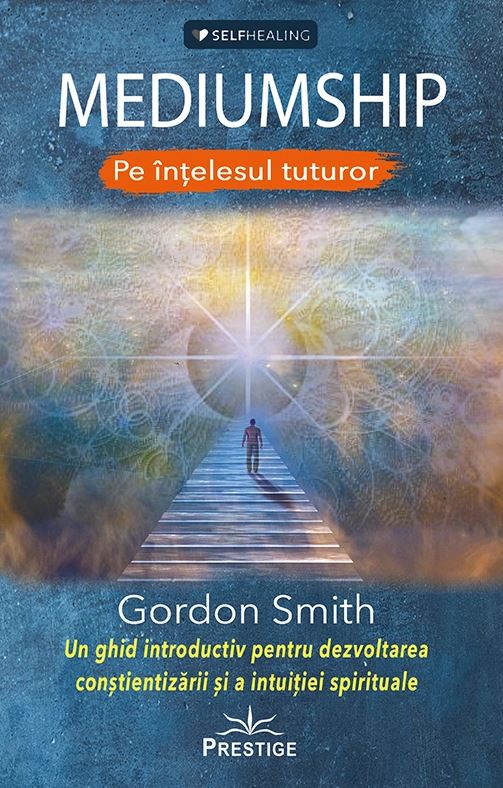 Mediumship pe intelesul tuturor | Gordon Smith De La Carturesti Carti Dezvoltare Personala 2023-09-27