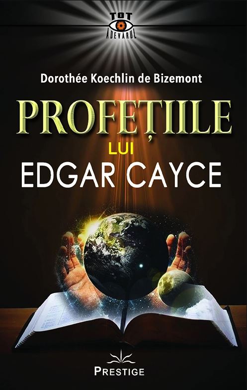 Profetiile lui Edgar Cayce | Dorothee Koechlin de Bizemont