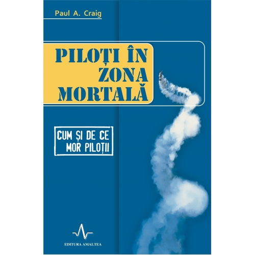 Piloti in zona mortala | Paul A. Craig Amaltea imagine 2022