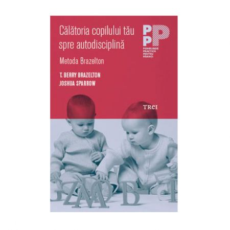 Calatoria Copilului tau spre autodisciplina | T. Berry Brazelton, Joshua Sparrow