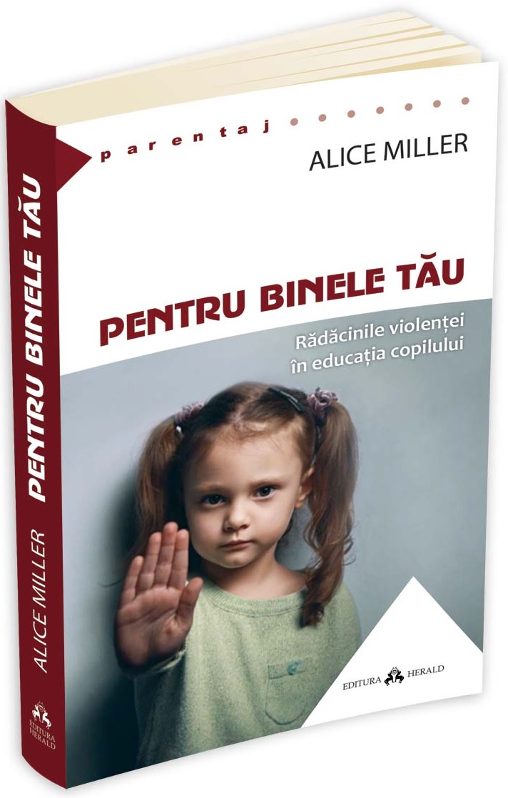 Pentru binele tau | Alice Miller