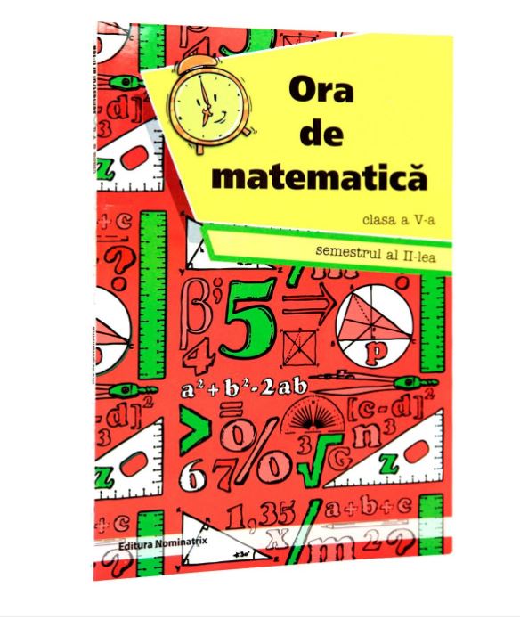 Ora de Matematica, Clasa. a V-a, Sem. al II-lea | Petre Nachila