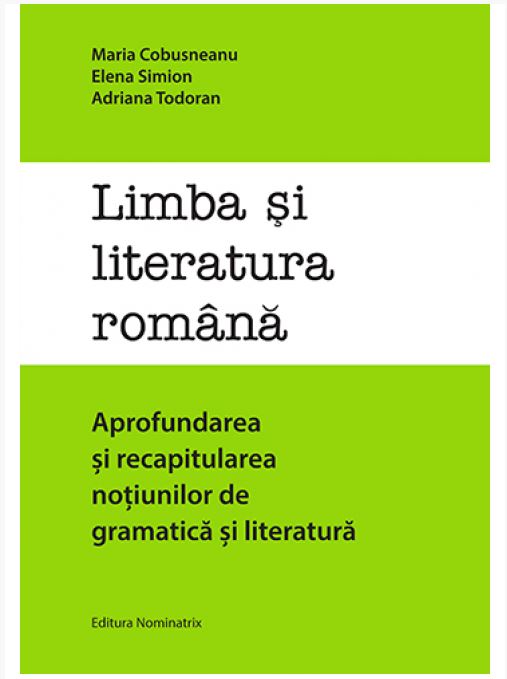 Limba si literatura romana | Elena Simion, Adriana Todoran, Maria Cobusneanu