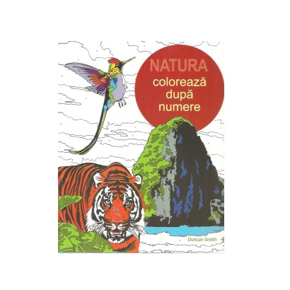 Natura – coloreaza dupa numere | Duncan Smith carturesti.ro imagine 2022