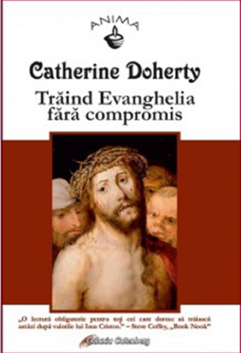 Traind Evanghelia fara compromis | Catherine Doherty carturesti.ro Carte